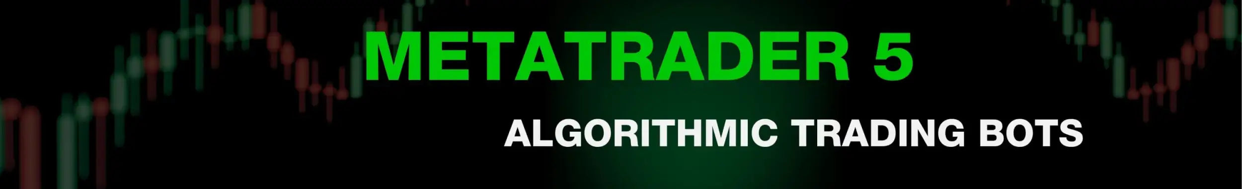 Green and white text on a dark background reads ’metatrader 5’’ with smaller white text below it saying ’algorithmic trading bots.’